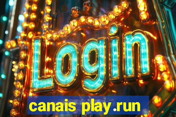 canais play.run